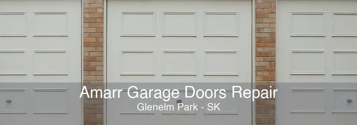 Amarr Garage Doors Repair Glenelm Park - SK