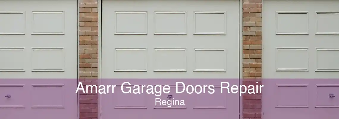 Amarr Garage Doors Repair Regina