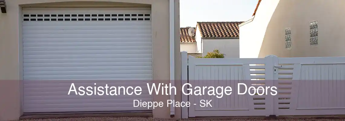 Assistance With Garage Doors Dieppe Place - SK