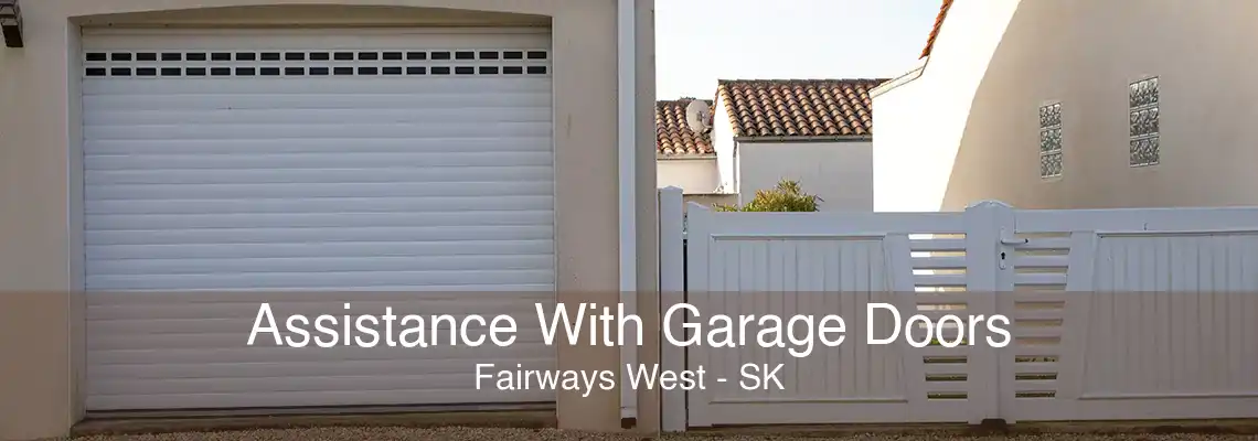 Assistance With Garage Doors Fairways West - SK