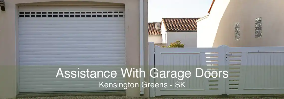 Assistance With Garage Doors Kensington Greens - SK