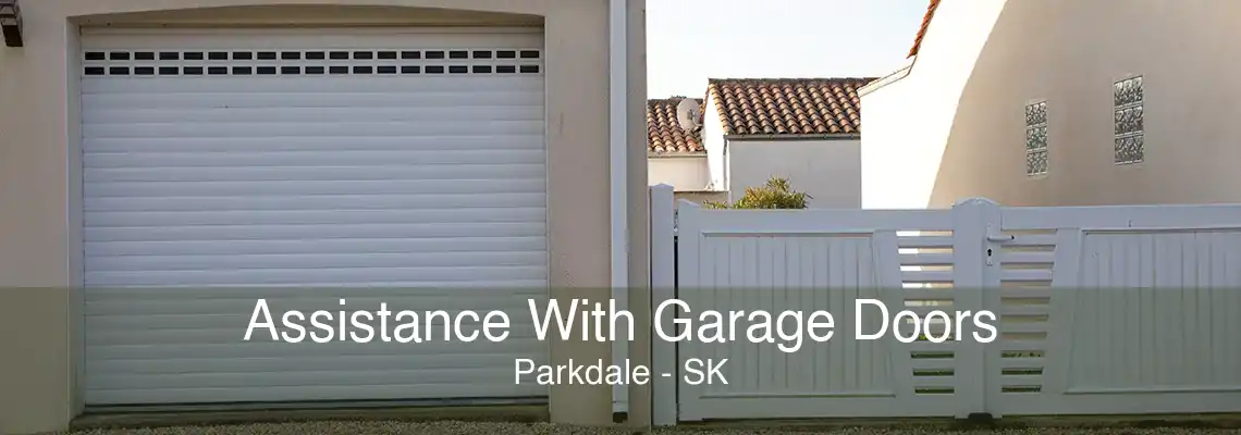 Assistance With Garage Doors Parkdale - SK