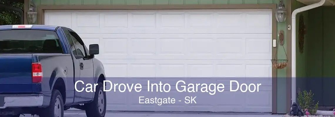 Car Drove Into Garage Door Eastgate - SK