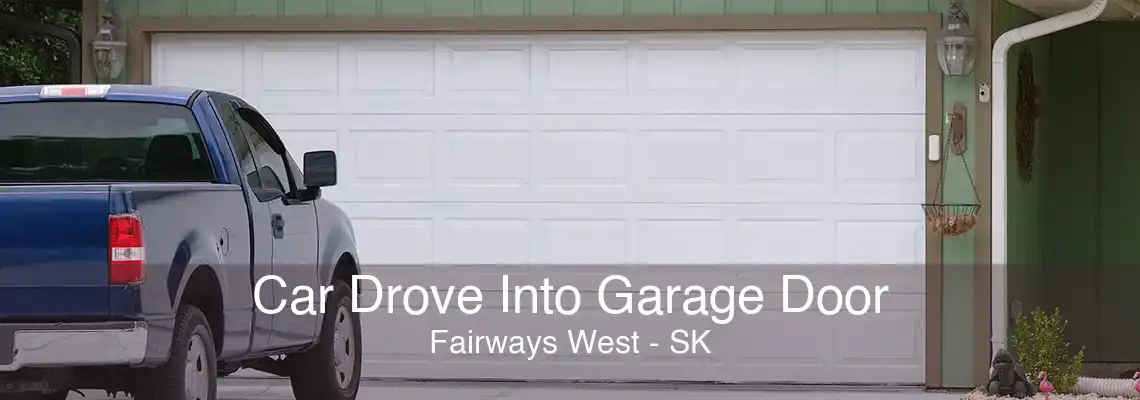 Car Drove Into Garage Door Fairways West - SK