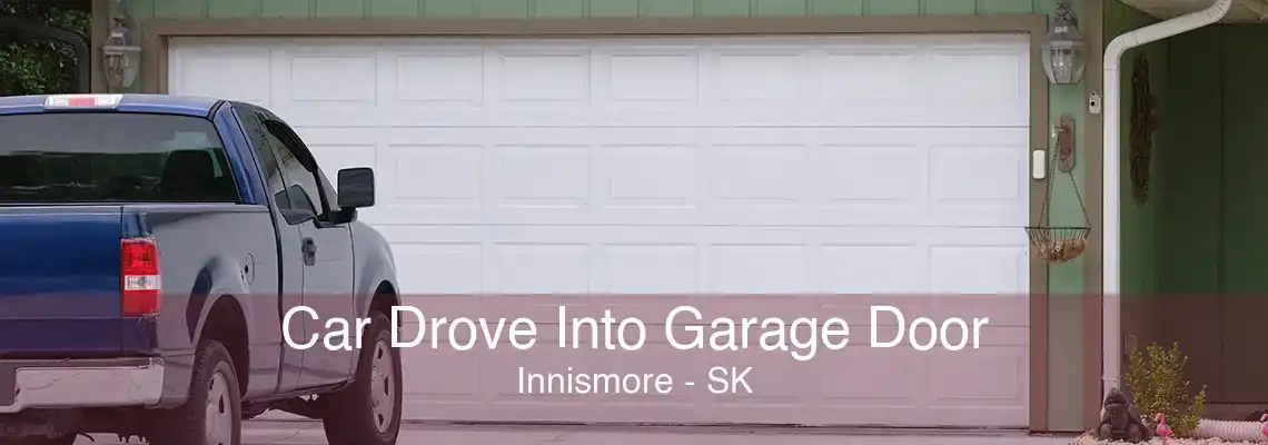 Car Drove Into Garage Door Innismore - SK