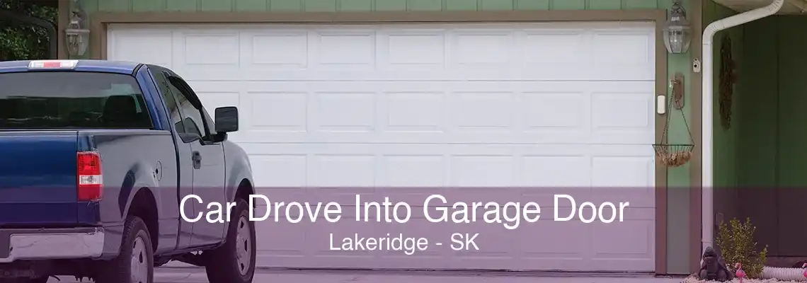 Car Drove Into Garage Door Lakeridge - SK