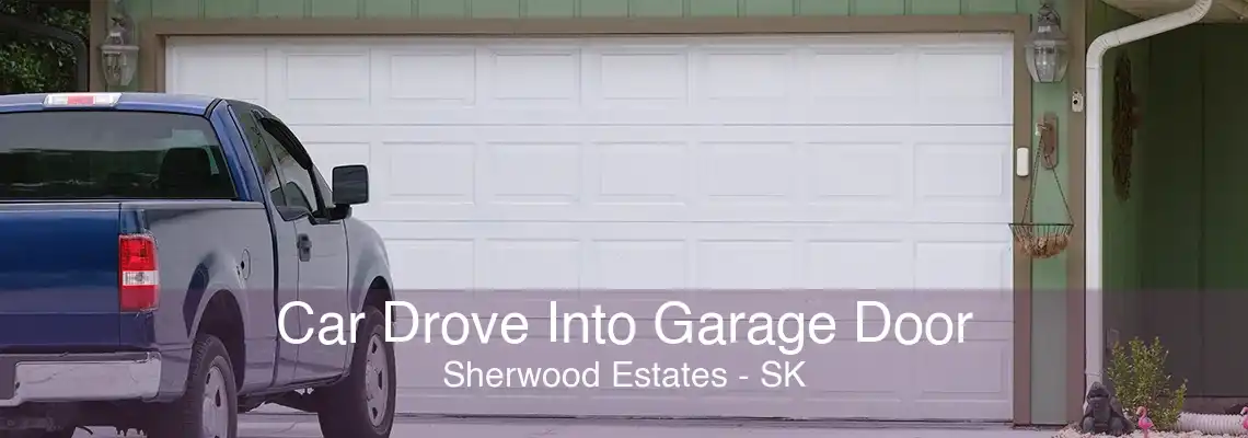 Car Drove Into Garage Door Sherwood Estates - SK