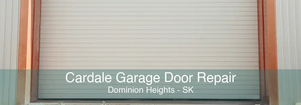 Cardale Garage Door Repair Dominion Heights - SK