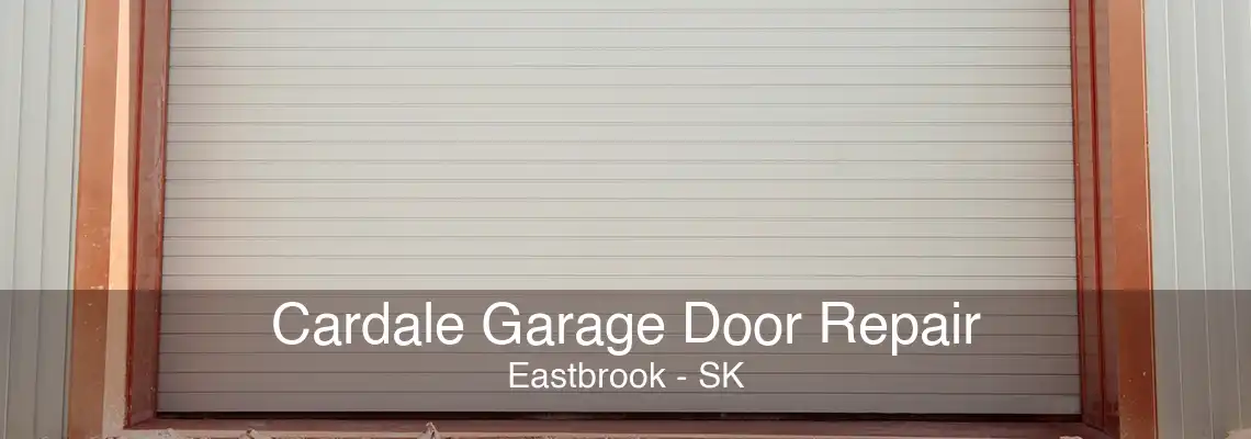 Cardale Garage Door Repair Eastbrook - SK