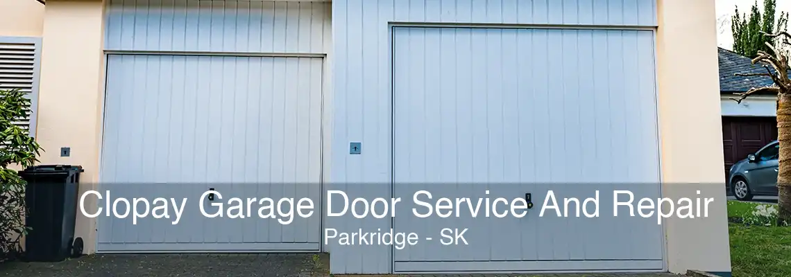 Clopay Garage Door Service And Repair Parkridge - SK