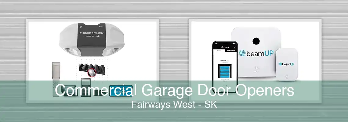 Commercial Garage Door Openers Fairways West - SK