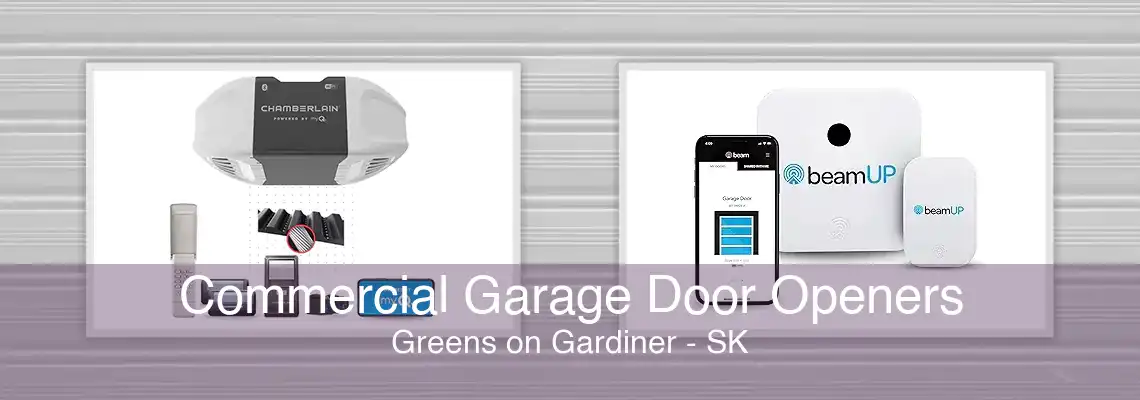 Commercial Garage Door Openers Greens on Gardiner - SK