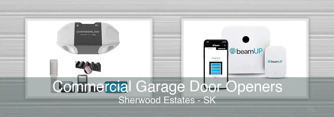 Commercial Garage Door Openers Sherwood Estates - SK