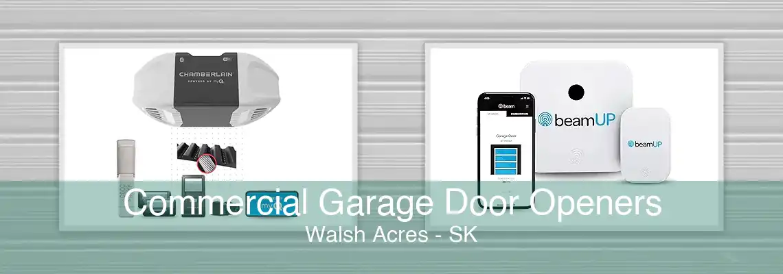 Commercial Garage Door Openers Walsh Acres - SK