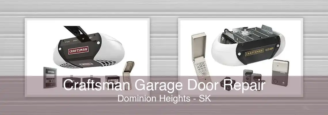 Craftsman Garage Door Repair Dominion Heights - SK