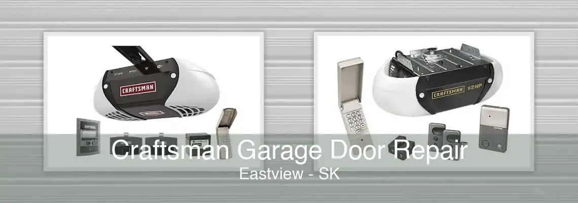 Craftsman Garage Door Repair Eastview - SK