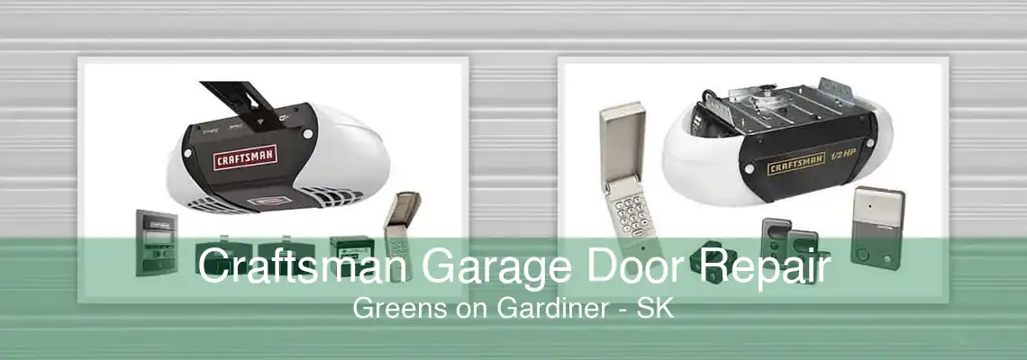 Craftsman Garage Door Repair Greens on Gardiner - SK