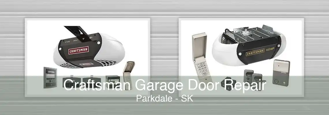 Craftsman Garage Door Repair Parkdale - SK