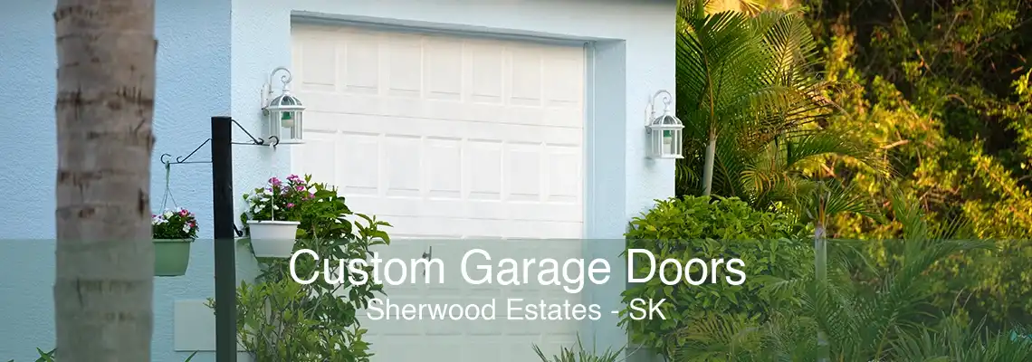 Custom Garage Doors Sherwood Estates - SK