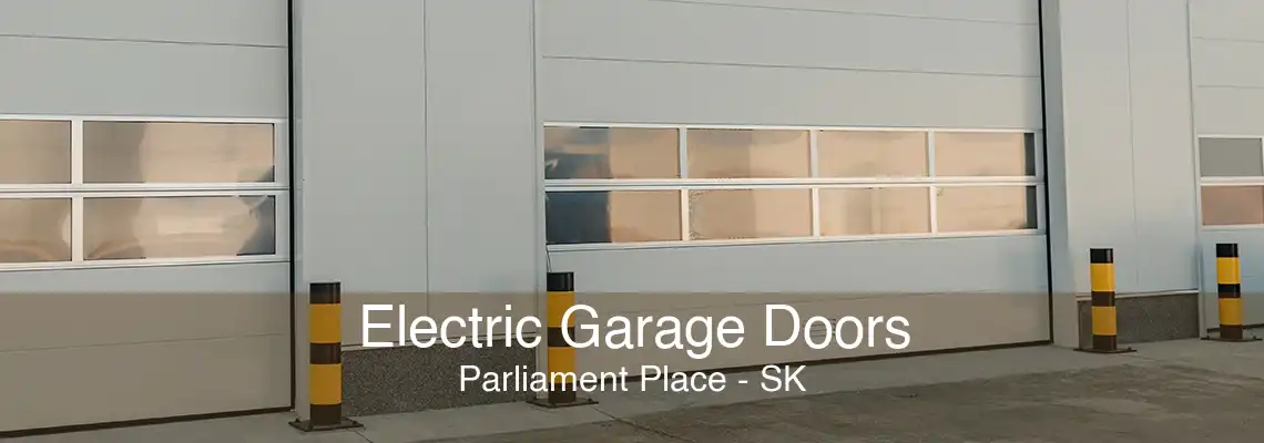 Electric Garage Doors Parliament Place - SK