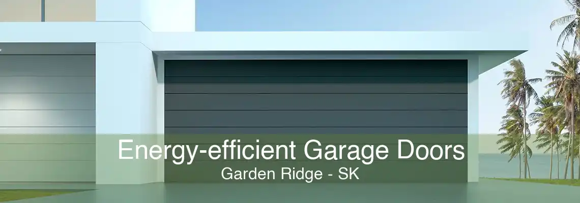 Energy-efficient Garage Doors Garden Ridge - SK