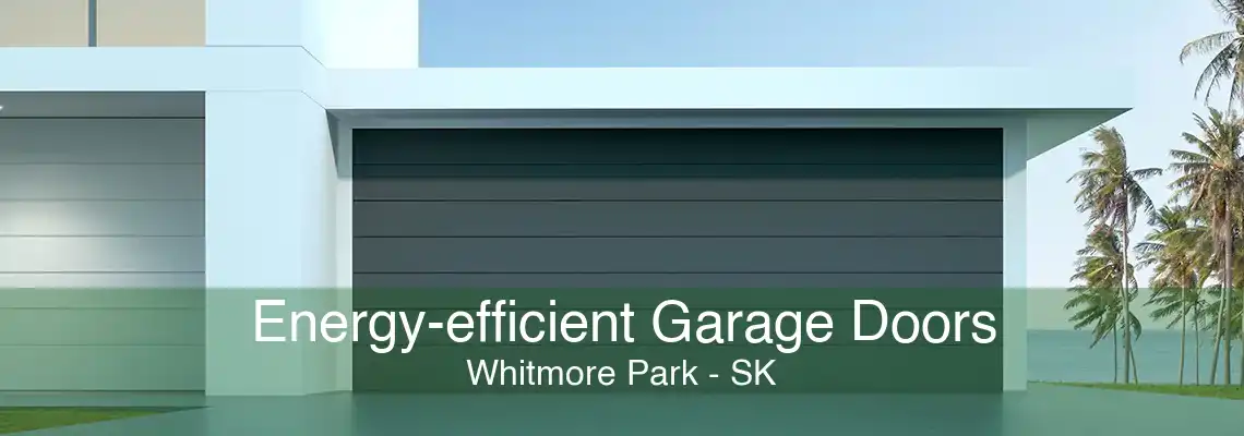 Energy-efficient Garage Doors Whitmore Park - SK