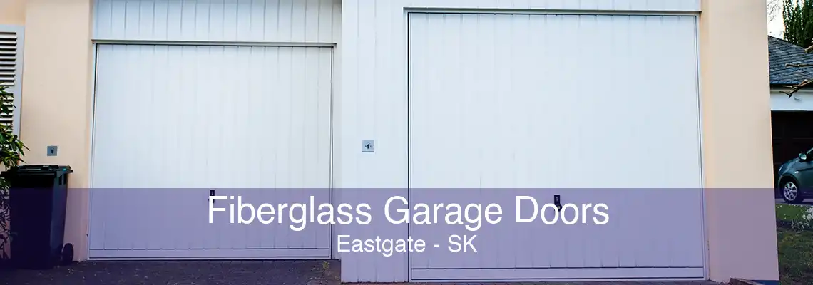 Fiberglass Garage Doors Eastgate - SK