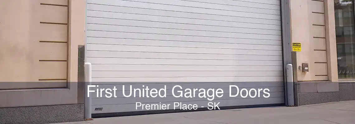 First United Garage Doors Premier Place - SK