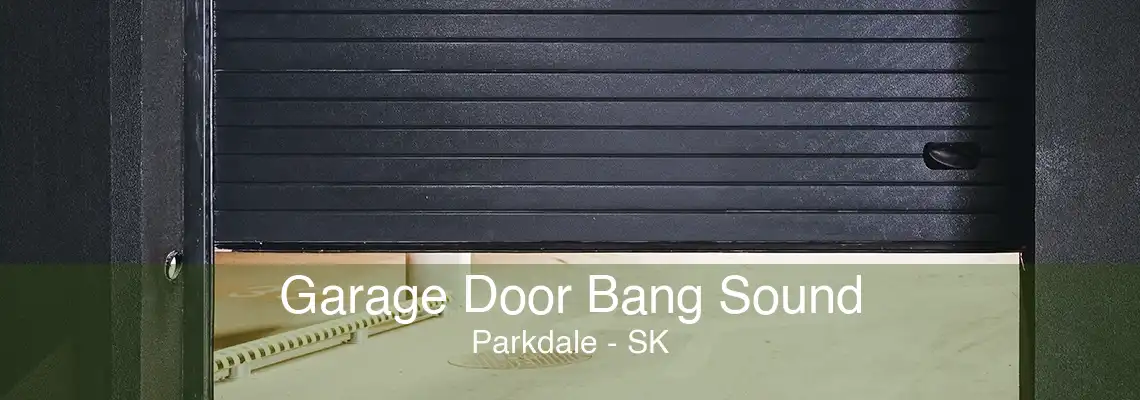 Garage Door Bang Sound Parkdale - SK