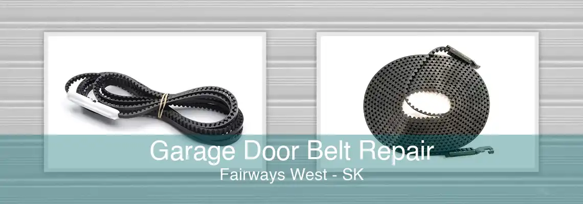 Garage Door Belt Repair Fairways West - SK