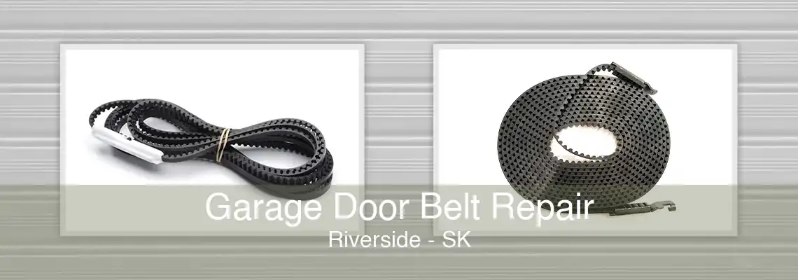 Garage Door Belt Repair Riverside - SK