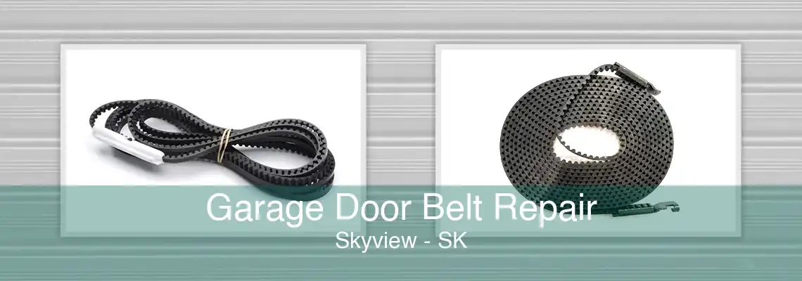 Garage Door Belt Repair Skyview - SK