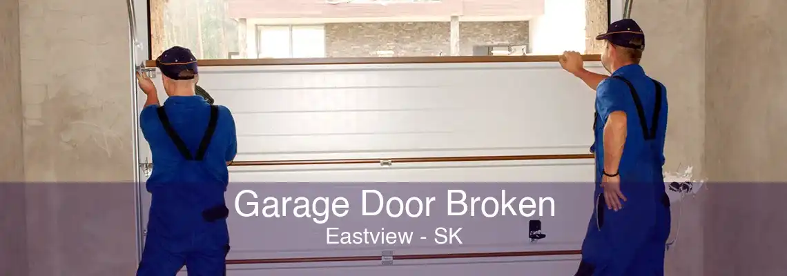 Garage Door Broken Eastview - SK