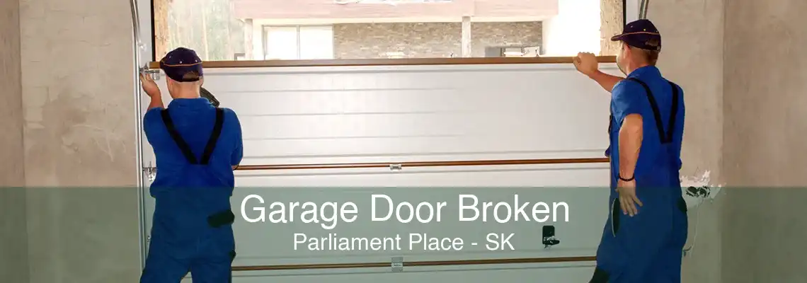 Garage Door Broken Parliament Place - SK