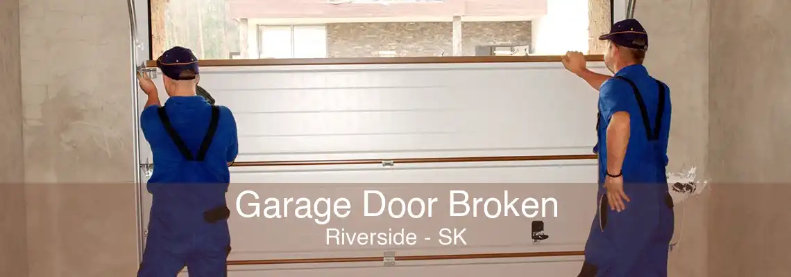 Garage Door Broken Riverside - SK