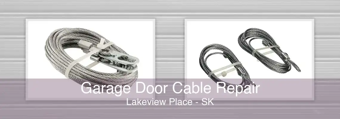 Garage Door Cable Repair Lakeview Place - SK