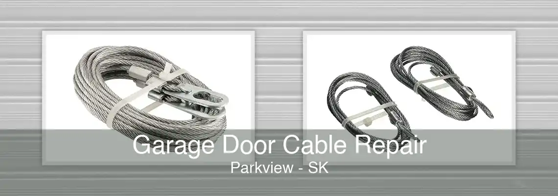 Garage Door Cable Repair Parkview - SK