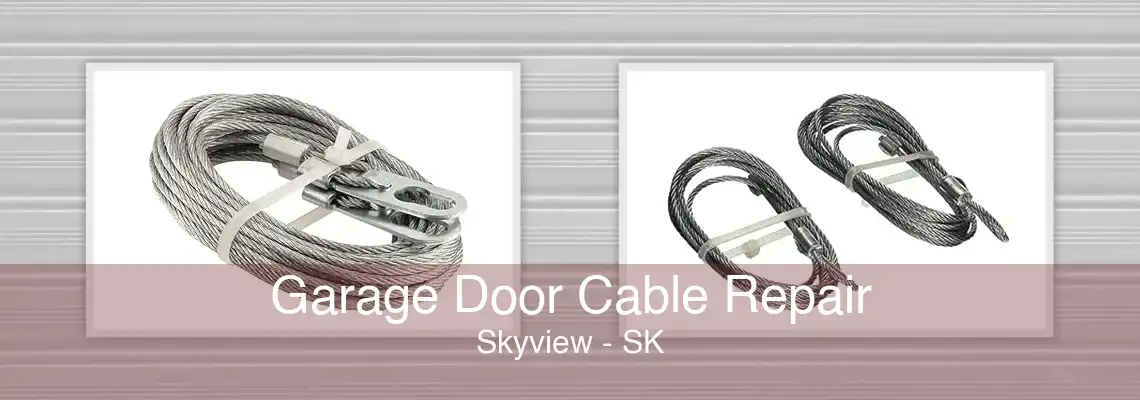 Garage Door Cable Repair Skyview - SK