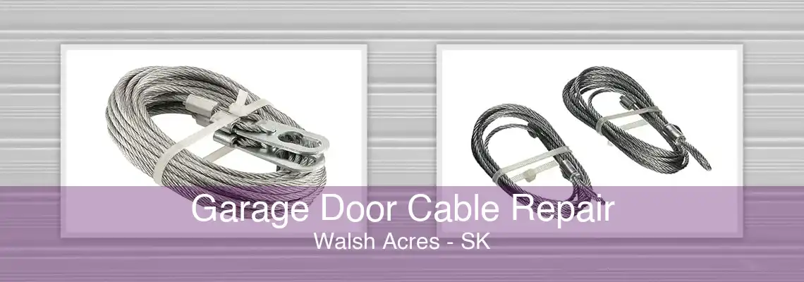 Garage Door Cable Repair Walsh Acres - SK