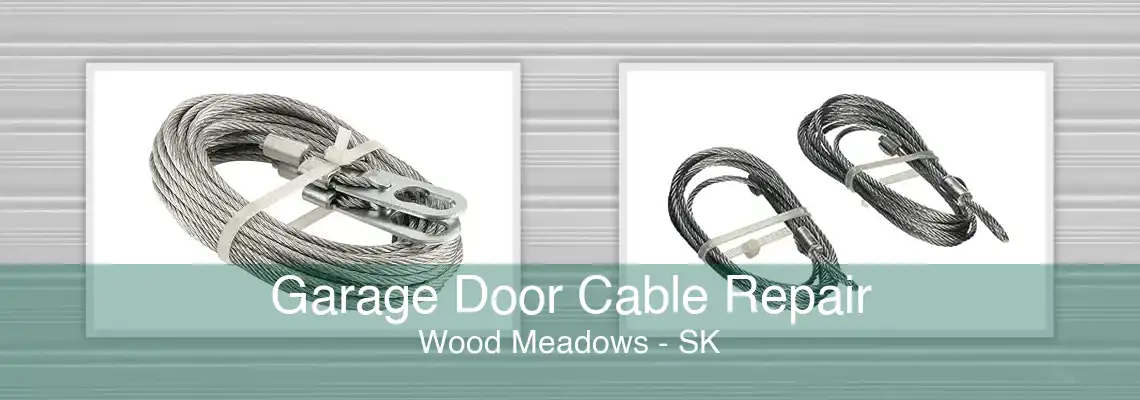 Garage Door Cable Repair Wood Meadows - SK