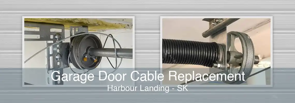 Garage Door Cable Replacement Harbour Landing - SK