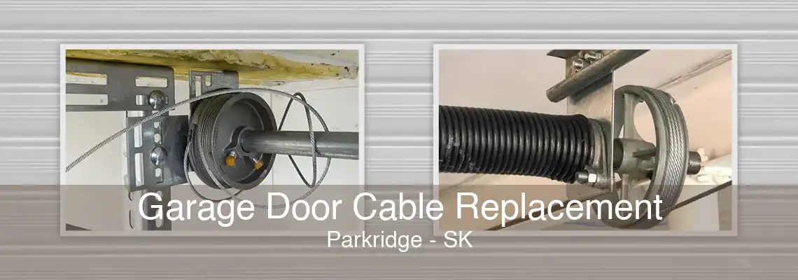 Garage Door Cable Replacement Parkridge - SK