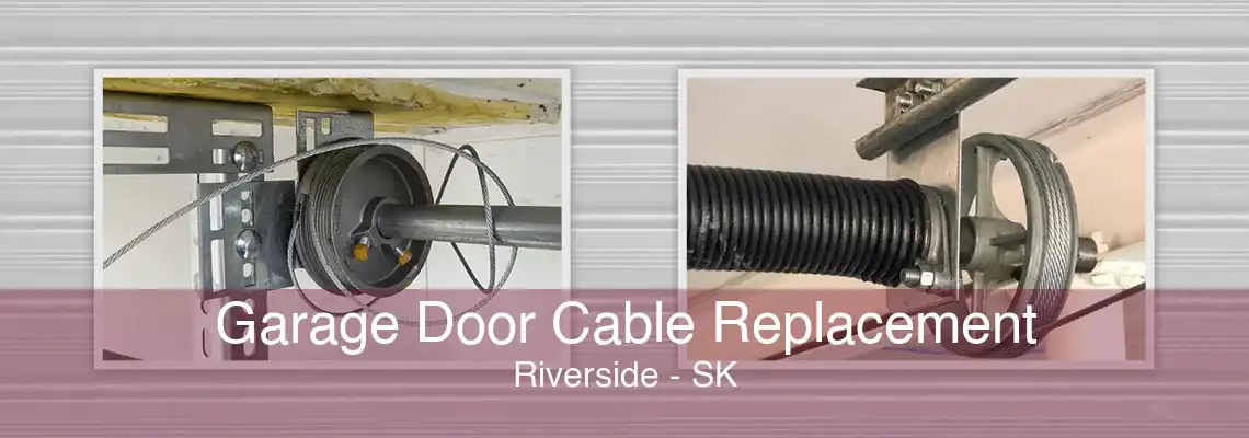 Garage Door Cable Replacement Riverside - SK