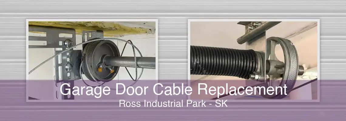 Garage Door Cable Replacement Ross Industrial Park - SK