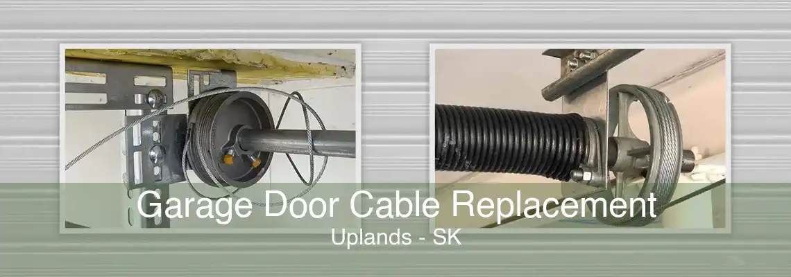 Garage Door Cable Replacement Uplands - SK