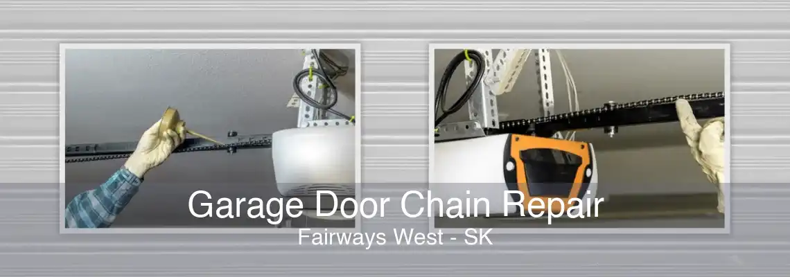 Garage Door Chain Repair Fairways West - SK