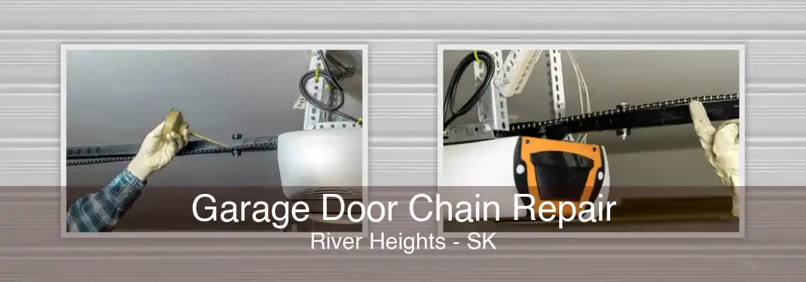 Garage Door Chain Repair River Heights - SK