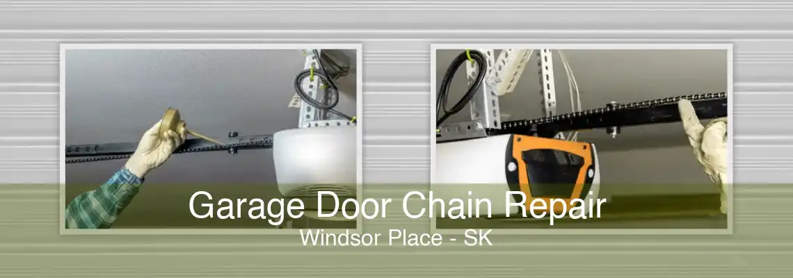 Garage Door Chain Repair Windsor Place - SK