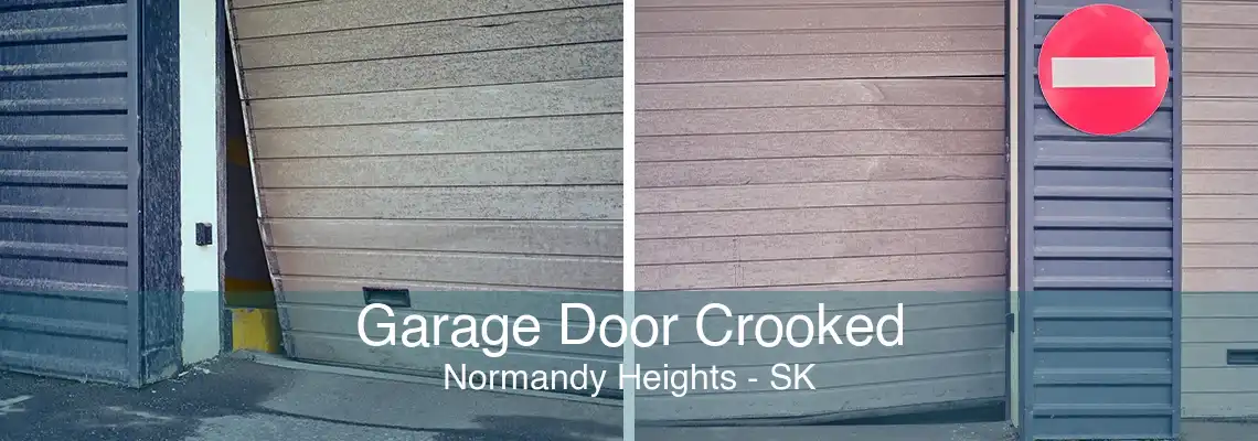 Garage Door Crooked Normandy Heights - SK