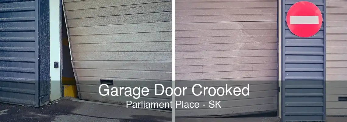 Garage Door Crooked Parliament Place - SK